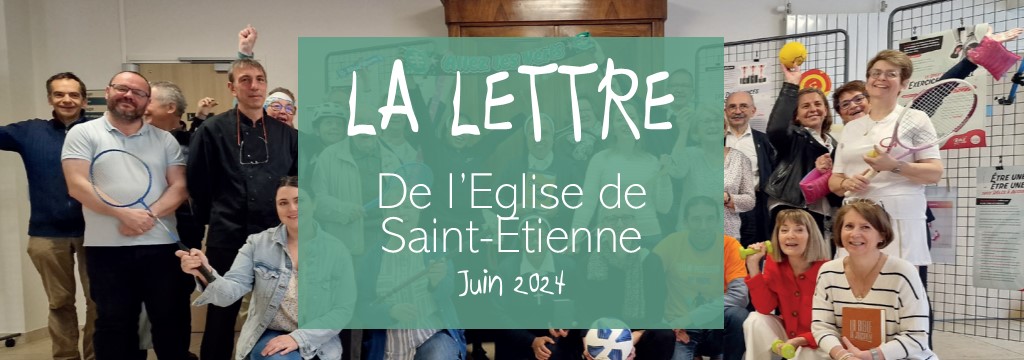 La lettre de l’Église de Saint-Étienne – juin 2024